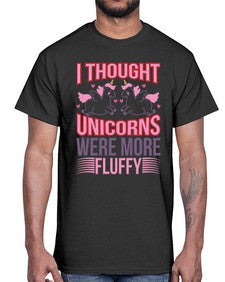 i thought unicorns were more fluffy 193#- unicorn- Cotton Tee
