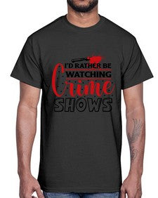 id rather be watching crime shows 616#- true crime- Cotton Tee