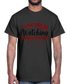 id rather be watching krim shows 684#- true crime- Cotton Tee