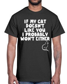 if my cat doesnt like you i probably wont either- cats- Cotton Tee