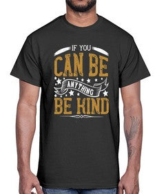 if you can be anythingbe kind 1182#- vegan- Cotton Tee