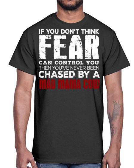 if you dont think fear can control you then - cow- Cotton Tee