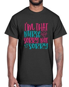 im that nurse sorry not sorry Style 236#- nurse- Cotton Tee