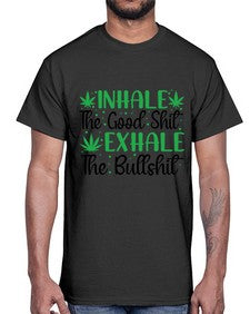 inhale the good stuff 665#- marijuana- Cotton Tee