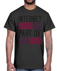 internet is part of life 65#- internet- Cotton Tee