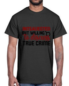 intsauested but willing to discuss true crime 668#- true crime- Cotton Tee