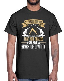 it is through your body that you realize you are a spark of divinity  343#- yoga- Cotton Tee
