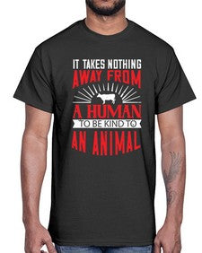 it takes nothing away from a human 283#- vegan- Cotton Tee