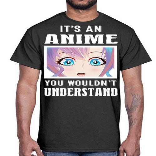 its an anime you wouldnt understand251#- anime- Cotton Tee