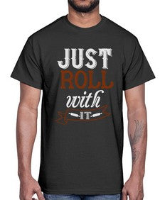 just roll with it 295#- cooking- Cotton Tee