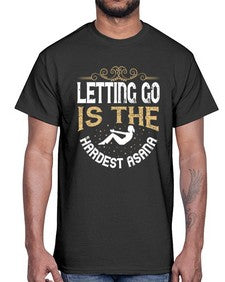 letting go is the hardest asana  408#- yoga- Cotton Tee