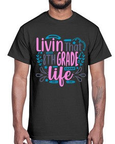 livin that eighth garde life 492#- eighth grade- Cotton Tee