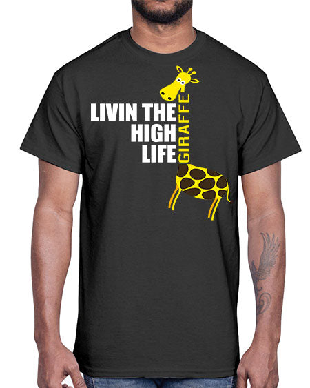 living the high life giraffe- giraffee- Cotton Tee