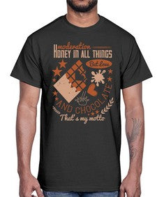moderation honey in all things but love and chocolate thats my motto 337#- chocolate- Cotton Tee
