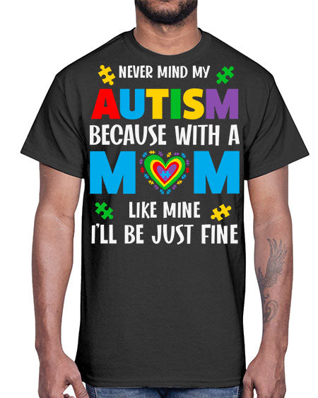 mom autism never mind my 107#- autism- Cotton Tee