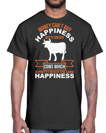 money can’t buy happiness but it can buy cows which is pretty much the same happiness Style 1#- cow- Cotton Tee