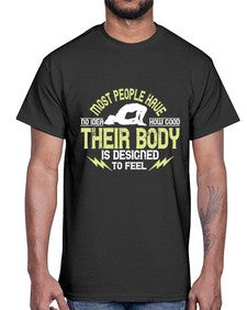 most people have no idea how good their body is designed to feel  457#- yoga- Cotton Tee