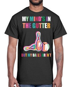 my minds in the gutter 772#- bowling- Cotton Tee