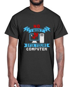 no i wont fix your computer 20#- computer- Cotton Tee