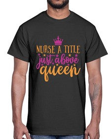 nurse a title just above queen Style 317#- nurse- Cotton Tee