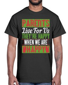 parents live for us theyre happy when we are happy 533#- parents day- Cotton Tee