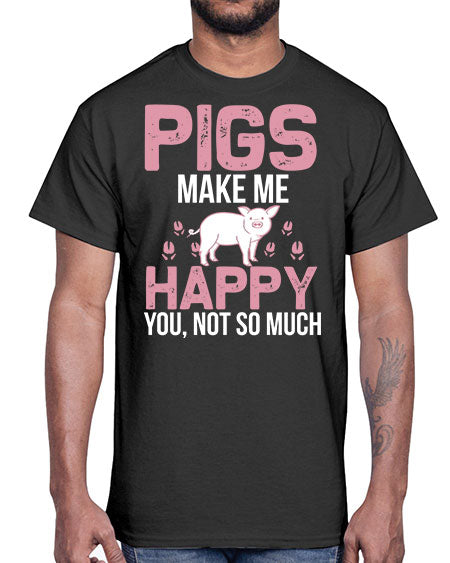 pigs make me happy Style 35#- pig- Cotton Tee