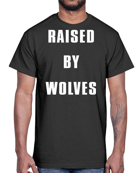 raised by wolves- wolf- Cotton Tee