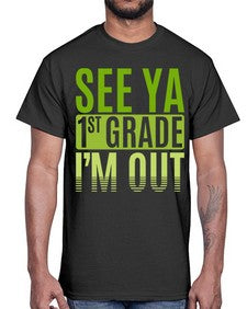 see ya first grade im out 841#- first grade- Cotton Tee