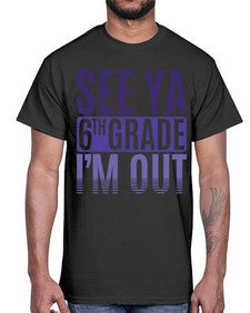 see ya sixth grade im out 844#- sixth grade- Cotton Tee