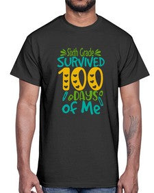 sisth grade survived one hundred days of me 872#- one hundred days- Cotton Tee