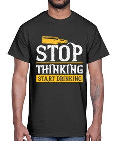stop thinking start drinking 1579#- beer- Cotton Tee