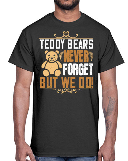 teddy bears never forget but we do 265#- bears - animals- Cotton Tee