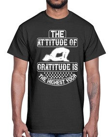 the attitude of gratitude is the highest yoga  544#- yoga- Cotton Tee