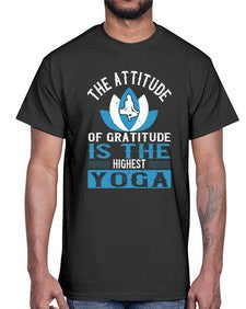 the attitude of gratitude is the highest yoga  545#- yoga- Cotton Tee