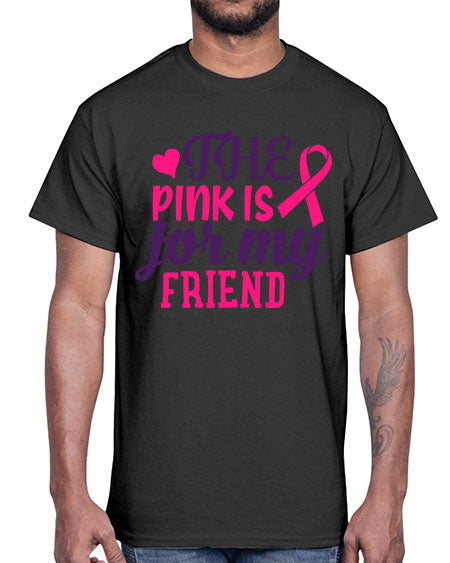 the pink is for my friend Style 2#- breast cancer- Cotton Tee