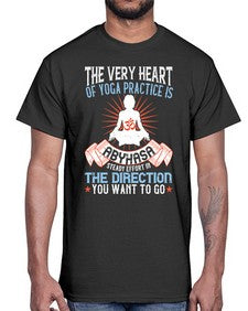 the very heart of yoga practice is abyhasa steady effort in the direction you want to go  564#- yoga- Cotton Tee