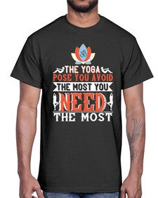 the yoga pose you avoid the most you need the most  568#- yoga- Cotton Tee