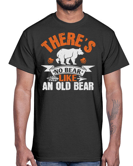 there’s no bear like an old bearr 275#- bears - animals- Cotton Tee