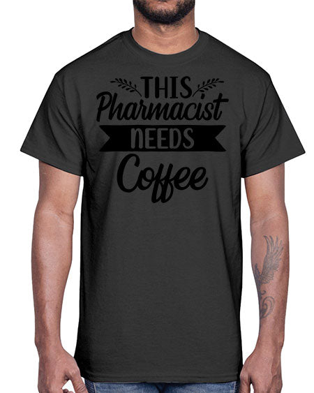 this pharmacist needs coffee 1563#- pharmacist- Cotton Tee