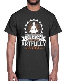 to perform every action artfully is yoga  580#- yoga- Cotton Tee