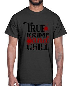 true krime and chill 1189#- true crime- Cotton Tee