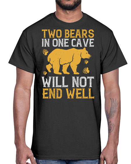 two bears in one cave will not end well 279#- bears - animals- Cotton Tee
