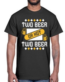 two beer or not two beer 1677#- beer- Cotton Tee