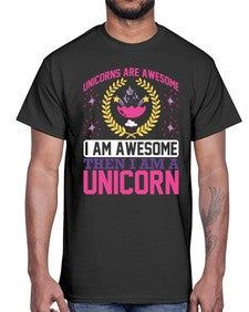 unicorns are awesome i am awesome then i am a unicorn 518#- unicorn- Cotton Tee