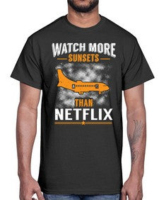watch more sunsets then netflix  48#- airplane- Cotton Tee
