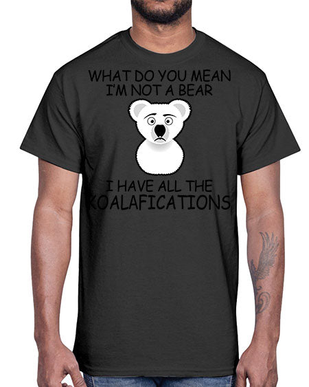 what do you mean im not a bear 287#- bears - animals- Cotton Tee