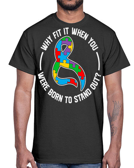 why fit in when u 119#- autism- Cotton Tee