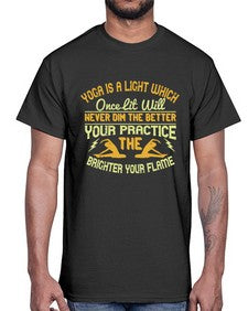 yoga is a light which once lit will never dim the better your practice the brighter your flame  620#- yoga- Cotton Tee