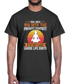 yoga takes you into the present moment the only place where life exists  644#- yoga- Cotton Tee