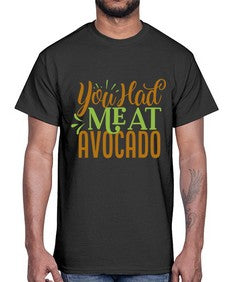 you had me at avocado 504#- Avocado- Cotton Tee